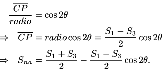 \begin{displaymath}\begin{split}
\frac{\overline{CP}}{radio} &= \cos2\theta\\
\...
... + S_{3}}{2} - \frac{S_{1} -
S_{3}}{2} \cos2\theta.
\end{split}\end{displaymath}