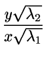 $\displaystyle {\frac{{y\sqrt{\lambda_2}}}{{x\sqrt{\lambda_1}}}}$