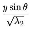 $\displaystyle {\frac{{y\sin\theta}}{{\sqrt{\lambda_2}}}}$