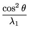 $\displaystyle {\frac{{\cos^2\theta}}{{\lambda_1}}}$