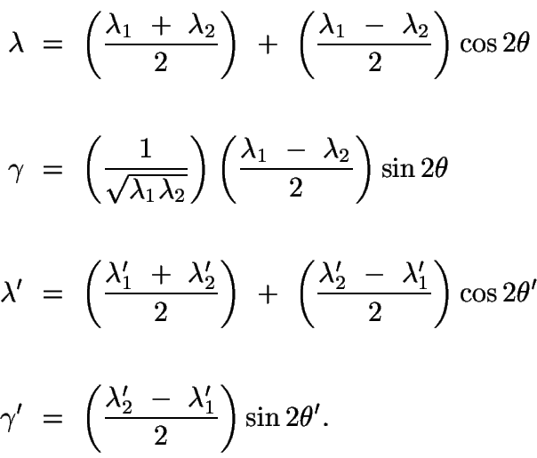 \begin{displaymath}\begin{split}
\lambda\ &=\ \left(\frac{\lambda_1\ +\ \lambda_...
...{\lambda_2'\ -\
\lambda_1'}{2}\right)\sin2\theta'.
\end{split}\end{displaymath}