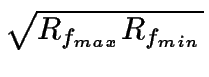 $ \sqrt{{R_{f_{max}}R_{f_{min}}}}$