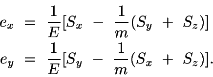 \begin{displaymath}\begin{split}
e_x\ &=\ \frac{1}{E}[S_x\ -\ \frac{1}{m}(S_y\ +...
... &=\ \frac{1}{E}[S_y\ -\ \frac{1}{m}(S_x\ +\ S_z)].
\end{split}\end{displaymath}