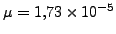 $ \mu = 1.73 \times 10^{-5}$