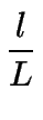 $\displaystyle {\frac{{l}}{{L}}}$