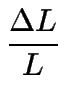 $\displaystyle {\frac{{\Delta L}}{{L}}}$