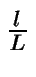 $ {\frac{{l}}{{L}}}$