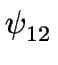 $ \psi_{{12}}^{}$