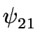 $ \psi_{{21}}^{}$