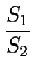 $\displaystyle {\frac{{S_1}}{{S_2}}}$