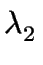 $ \lambda_{2}^{}$
