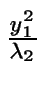 $ {\frac{{y_1^2}}{{\lambda_2}}}$