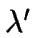$ \lambda{^\prime}$