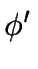 $ \phi{^\prime}$
